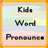 Kids Word Pronounce